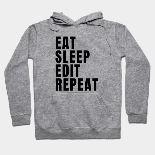 Eat Sleep Edit Repeat Hoodie by Textee Store